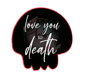 Love you to Death SVG Bundle